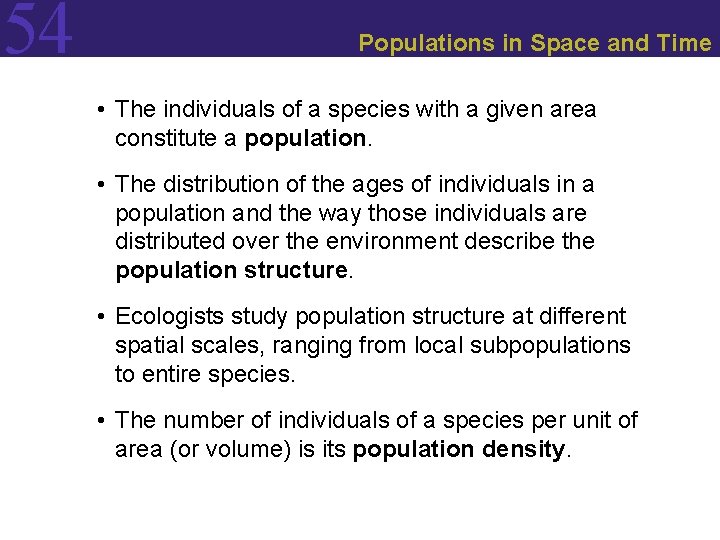54 Populations in Space and Time • The individuals of a species with a