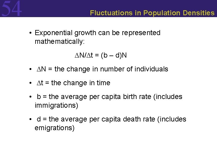 54 Fluctuations in Population Densities • Exponential growth can be represented mathematically: DN/Dt =