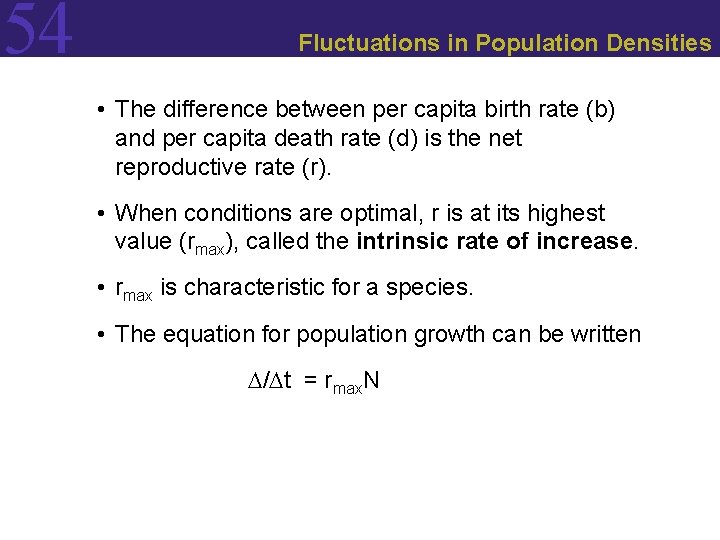 54 Fluctuations in Population Densities • The difference between per capita birth rate (b)