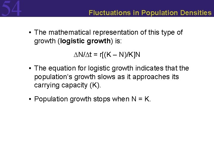 54 Fluctuations in Population Densities • The mathematical representation of this type of growth