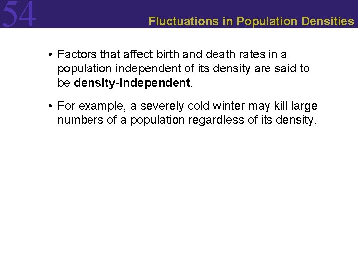 54 Fluctuations in Population Densities • Factors that affect birth and death rates in