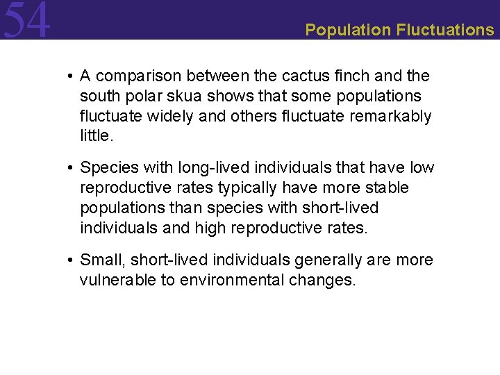 54 Population Fluctuations • A comparison between the cactus finch and the south polar