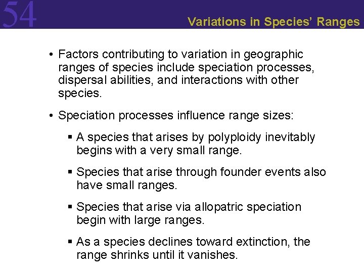 54 Variations in Species’ Ranges • Factors contributing to variation in geographic ranges of