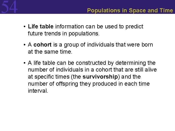 54 Populations in Space and Time • Life table information can be used to