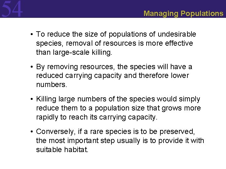54 Managing Populations • To reduce the size of populations of undesirable species, removal