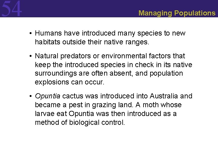 54 Managing Populations • Humans have introduced many species to new habitats outside their