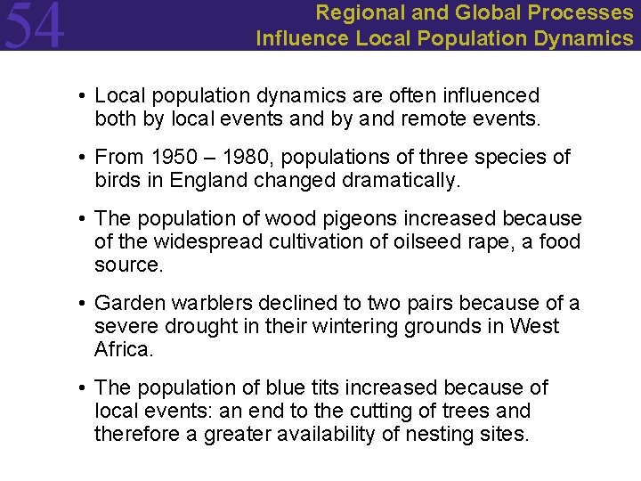 54 Regional and Global Processes Influence Local Population Dynamics • Local population dynamics are