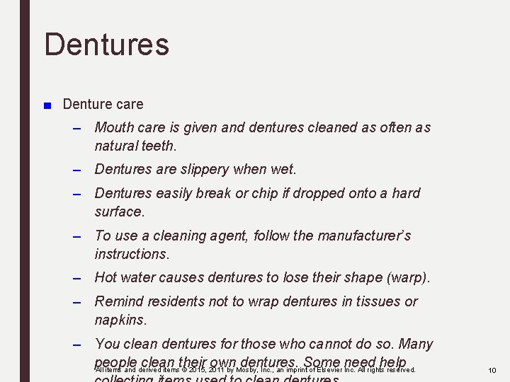 Dentures ■ Denture care – Mouth care is given and dentures cleaned as often