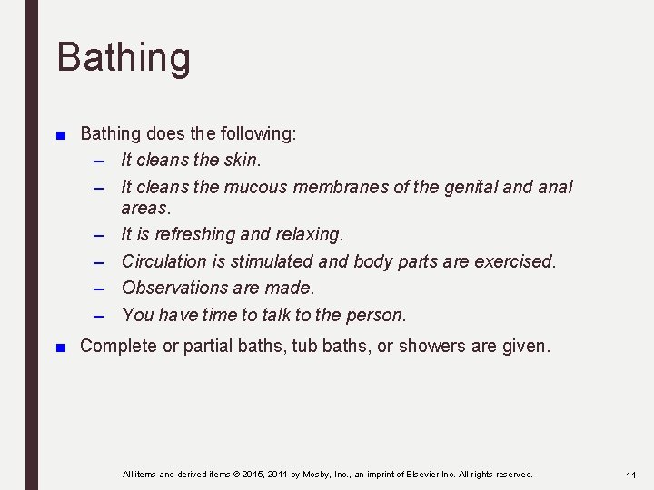 Bathing ■ Bathing does the following: – It cleans the skin. – It cleans