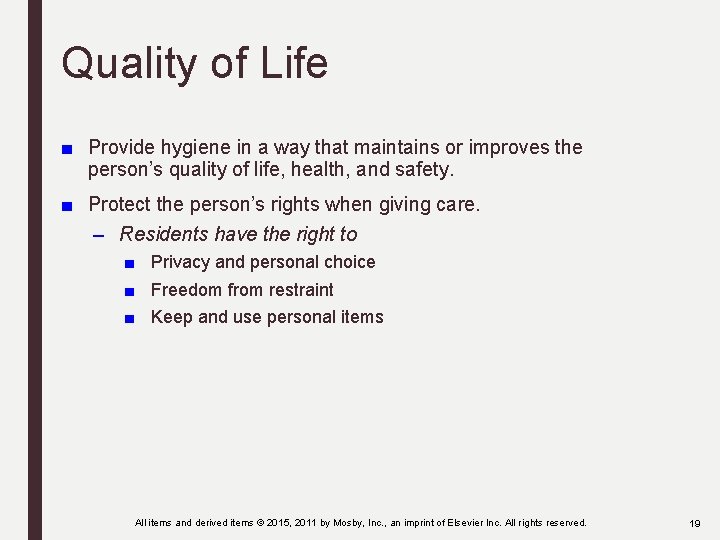 Quality of Life ■ Provide hygiene in a way that maintains or improves the