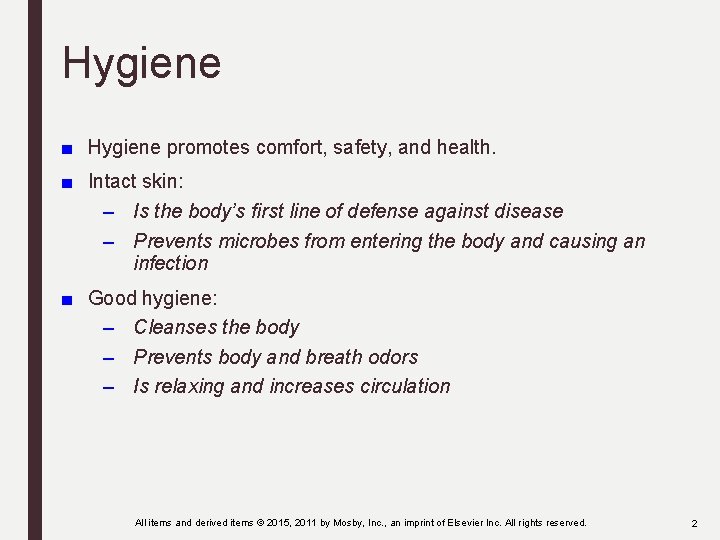 Hygiene ■ Hygiene promotes comfort, safety, and health. ■ Intact skin: – Is the