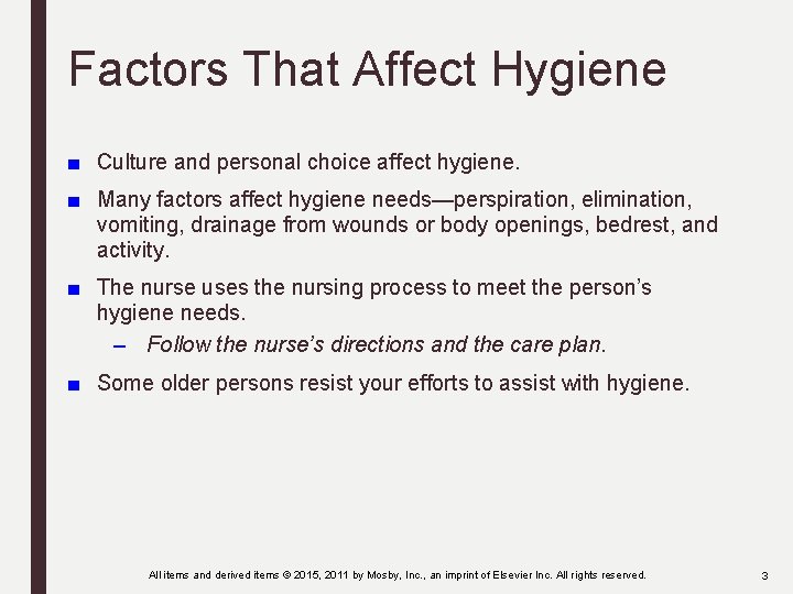 Factors That Affect Hygiene ■ Culture and personal choice affect hygiene. ■ Many factors