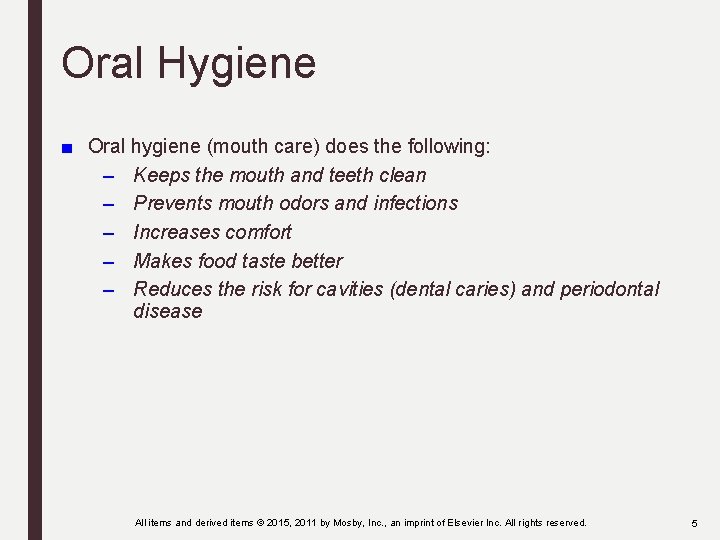 Oral Hygiene ■ Oral hygiene (mouth care) does the following: – Keeps the mouth