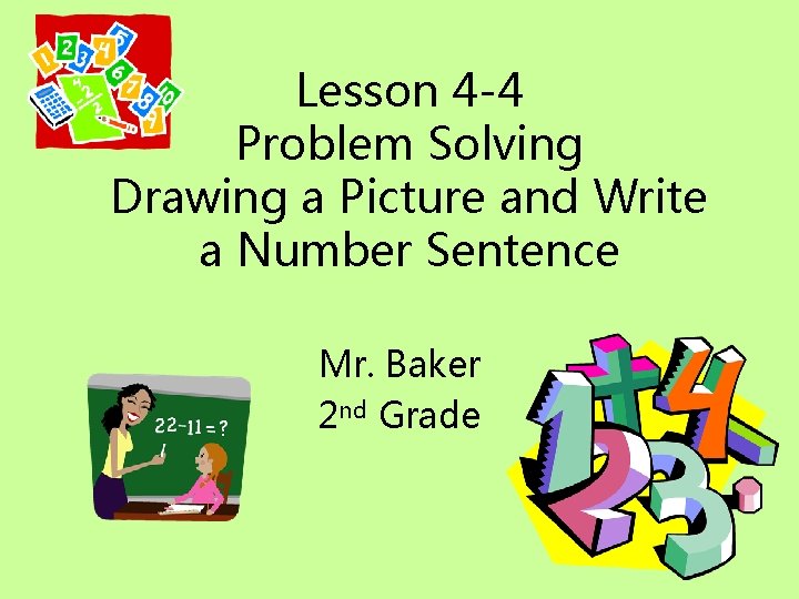Lesson 4 -4 Problem Solving Drawing a Picture and Write a Number Sentence Mr.