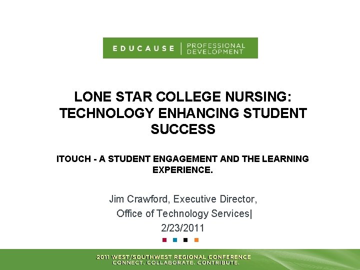 LONE STAR COLLEGE NURSING: TECHNOLOGY ENHANCING STUDENT SUCCESS ITOUCH - A STUDENT ENGAGEMENT AND