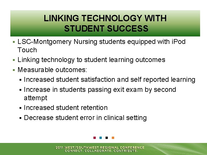 LINKING TECHNOLOGY WITH STUDENT SUCCESS LSC-Montgomery Nursing students equipped with i. Pod Touch §