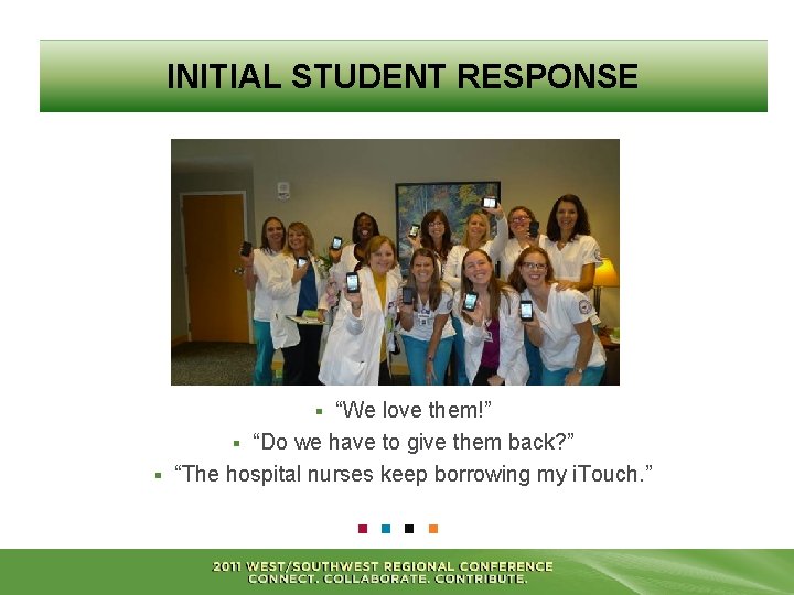 INITIAL STUDENT RESPONSE “We love them!” § “Do we have to give them back?