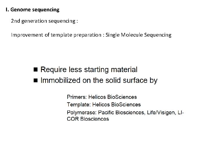 I. Genome sequencing 2 nd generation sequencing : Improvement of template preparation : Single