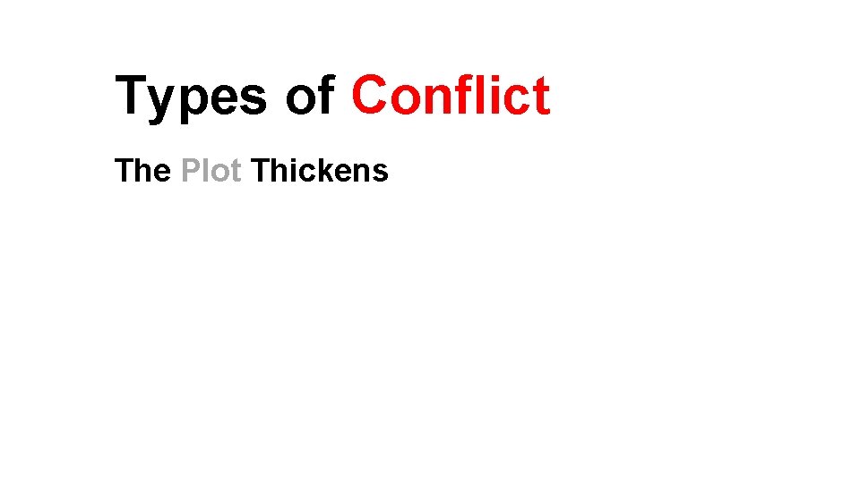 Types of Conflict The Plot Thickens Types of Conflict The Plot Thickens