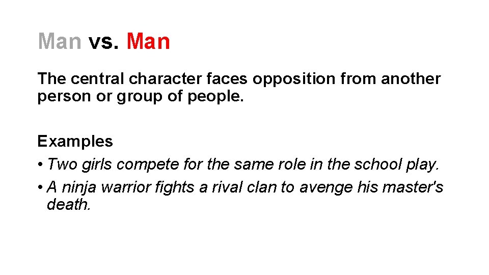Man vs. Man The central character faces opposition from another person or group of Man vs. Man The central character faces opposition from another person or group of