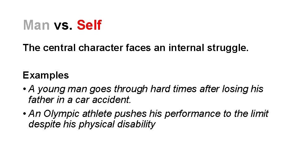 Man vs. Self The central character faces an internal struggle. Examples • A young Man vs. Self The central character faces an internal struggle. Examples • A young