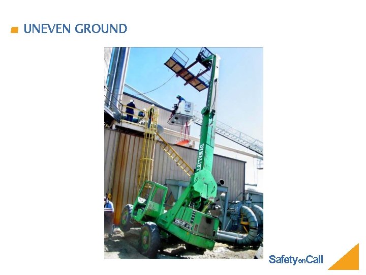 UNEVEN GROUND Safetyon. Call 