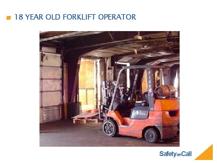 18 YEAR OLD FORKLIFT OPERATOR Safetyon. Call 