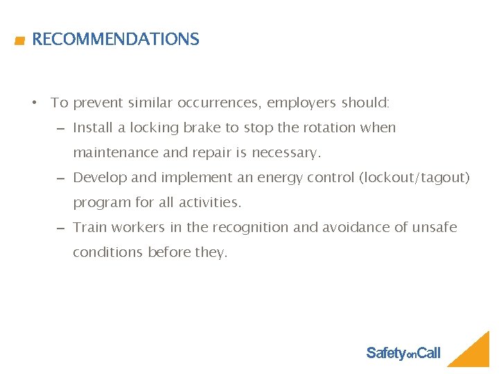 RECOMMENDATIONS • To prevent similar occurrences, employers should: – Install a locking brake to