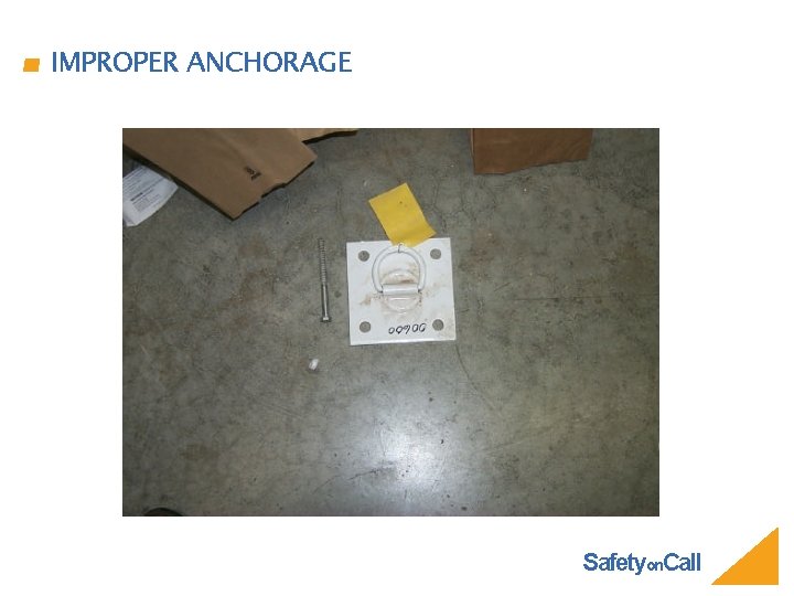 IMPROPER ANCHORAGE Safetyon. Call 