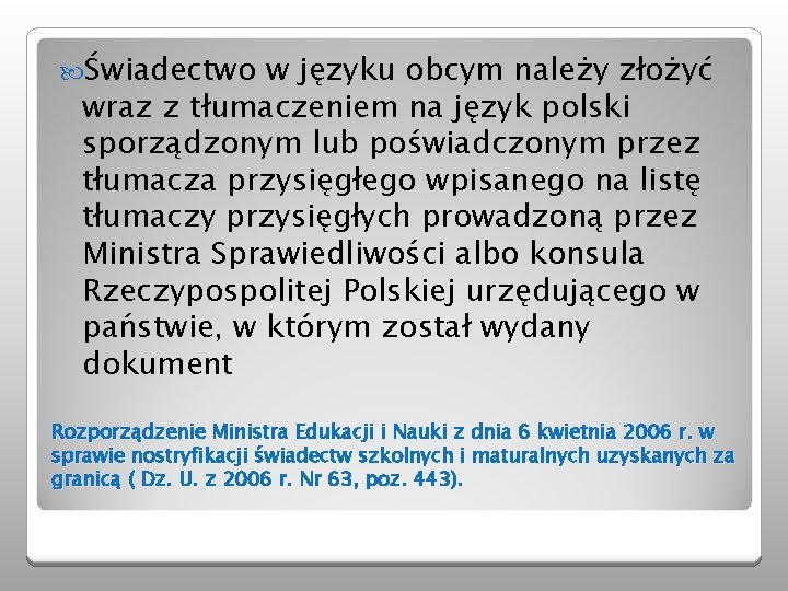 Świadectwo w języku obcym należy złożyć wraz z tłumaczeniem na język polski sporządzonym