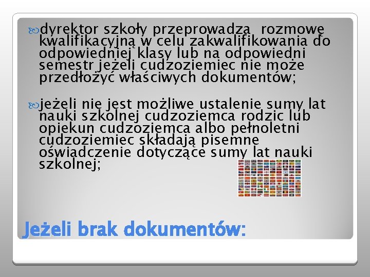  dyrektor szkoły przeprowadza rozmowę kwalifikacyjną w celu zakwalifikowania do odpowiedniej klasy lub na