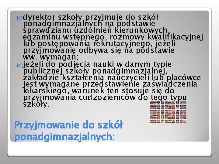  dyrektor szkoły przyjmuje do szkół ponadgimnazjalnych na podstawie sprawdzianu uzdolnień kierunkowych, egzaminu wstępnego,