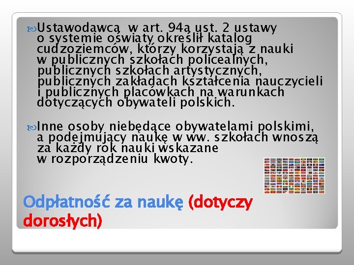  Ustawodawca w art. 94 a ust. 2 ustawy o systemie oświaty określił katalog