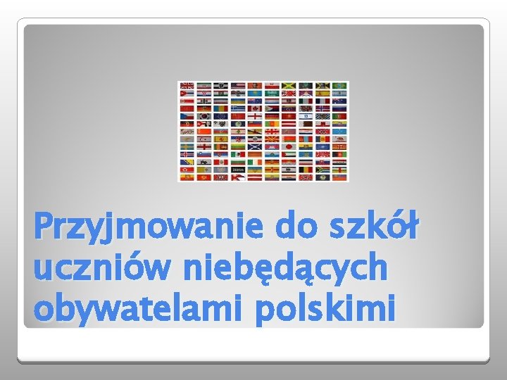 Przyjmowanie do szkół uczniów niebędących obywatelami polskimi 