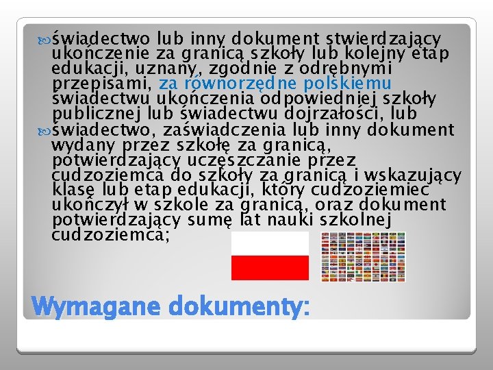  świadectwo lub inny dokument stwierdzający ukończenie za granicą szkoły lub kolejny etap edukacji,