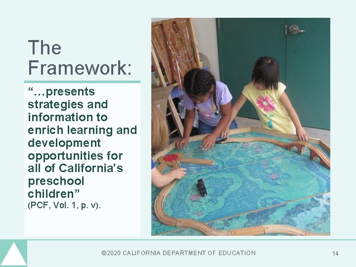 The Framework: “…presents strategies and information to enrich learning and development opportunities for all The Framework: “…presents strategies and information to enrich learning and development opportunities for all