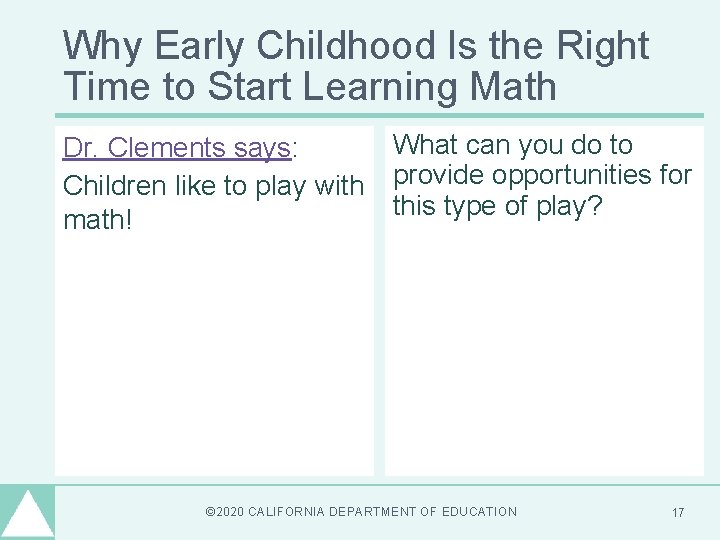 Why Early Childhood Is the Right Time to Start Learning Math Dr. Clements says: Why Early Childhood Is the Right Time to Start Learning Math Dr. Clements says:
