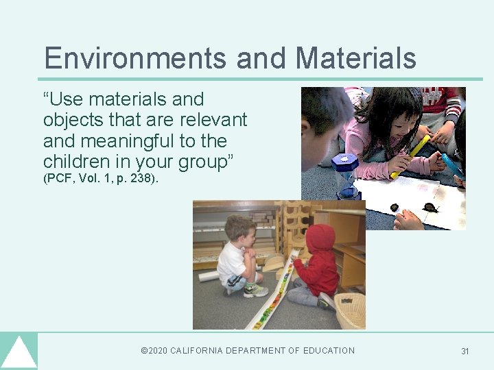 Environments and Materials “Use materials and objects that are relevant and meaningful to the Environments and Materials “Use materials and objects that are relevant and meaningful to the