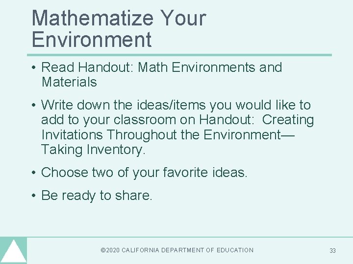 Mathematize Your Environment • Read Handout: Math Environments and Materials • Write down the Mathematize Your Environment • Read Handout: Math Environments and Materials • Write down the