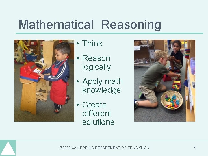 Mathematical Reasoning • Think • Reason logically • Apply math knowledge • Create different Mathematical Reasoning • Think • Reason logically • Apply math knowledge • Create different