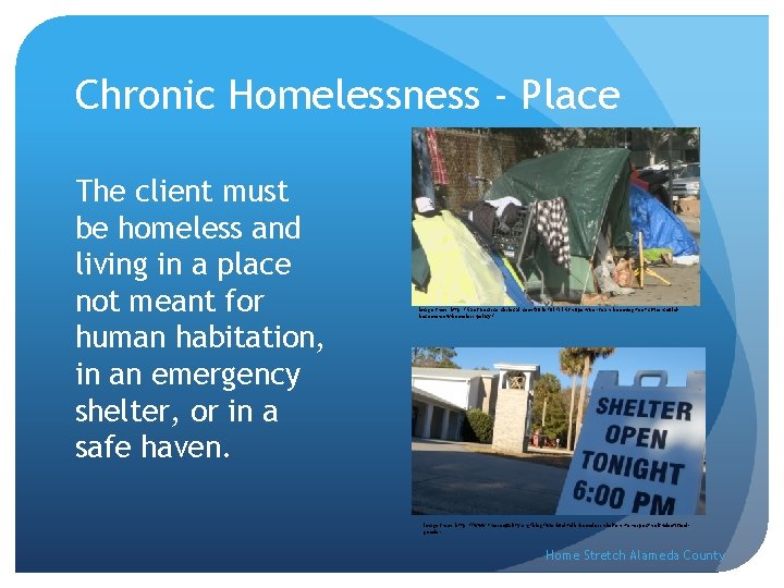 Chronic Homelessness - Place The client must be homeless and living in a place