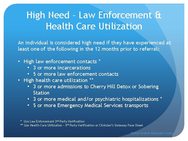 High Need – Law Enforcement & Health Care Utilization An individual is considered high