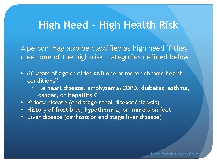 High Need – High Health Risk A person may also be classified as high