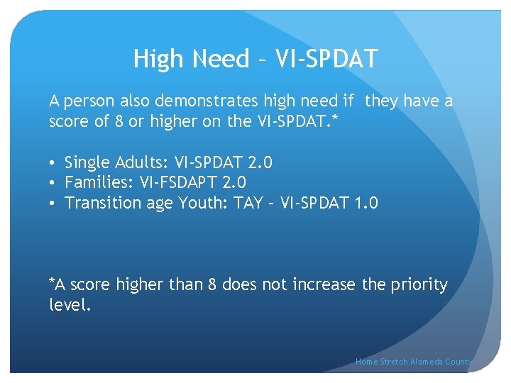 High Need – VI-SPDAT A person also demonstrates high need if they have a