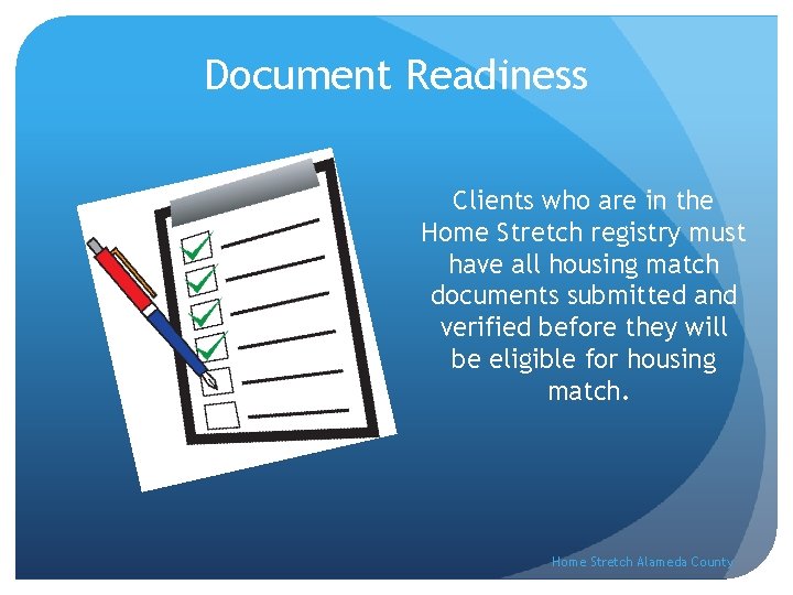 Document Readiness Clients who are in the Home Stretch registry must have all housing