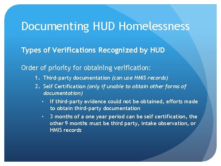 Documenting HUD Homelessness Types of Verifications Recognized by HUD Order of priority for obtaining