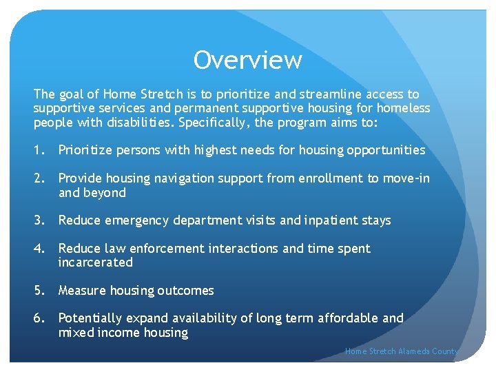 Overview The goal of Home Stretch is to prioritize and streamline access to supportive