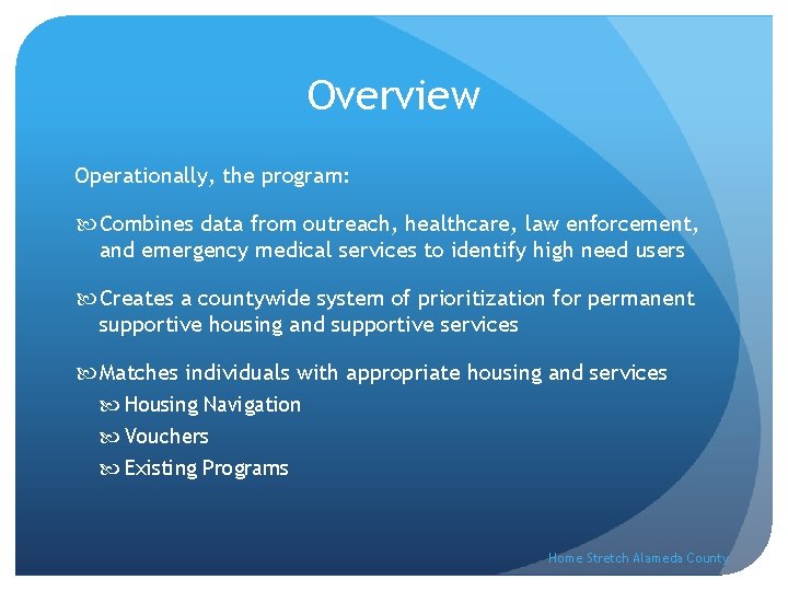 Overview Operationally, the program: Combines data from outreach, healthcare, law enforcement, and emergency medical