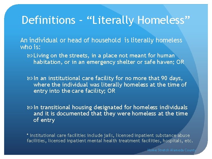 Definitions – “Literally Homeless” An individual or head of household is literally homeless who