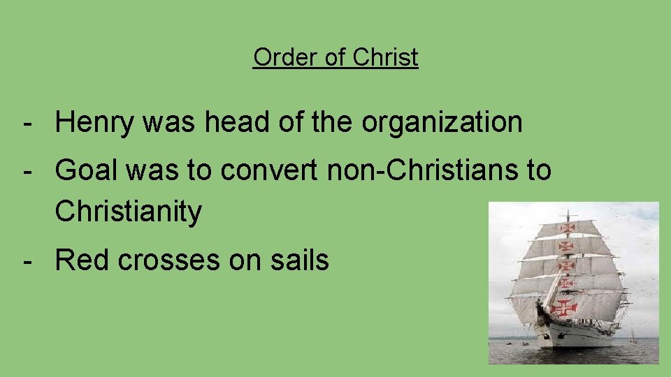 Order of Christ - Henry was head of the organization - Goal was to